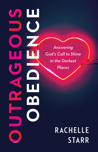 Outrageous Obedience: Answering God's Call to Shine in the Darkest Places (PDF/EPUB Version)