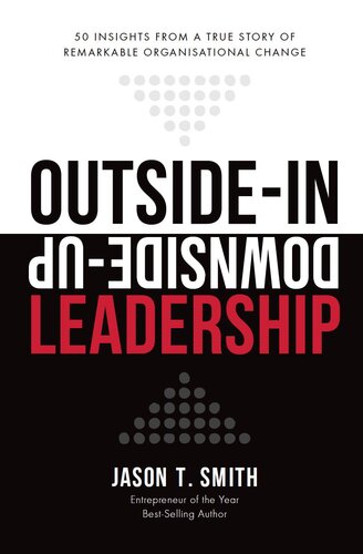 Outside-In Downside-Up Leadership: 50 insights from a remarkable true story of organisational change (PDF/EPUB Version)