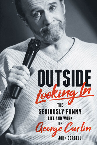 Outside Looking in: The Seriously Funny Life and Work of George Carlin (PDF/EPUB Version)