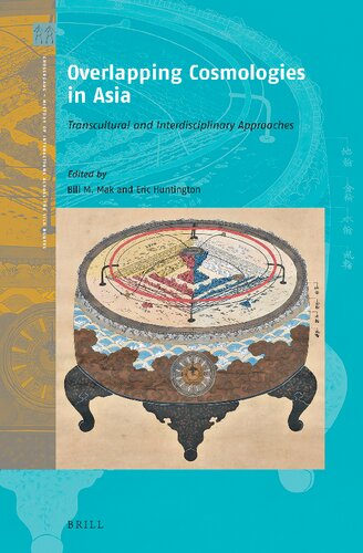 Overlapping Cosmologies In Asia Transcultural and Interdisciplinary Approaches (Crossroads - History of Interactions Across the Silk Routes, 4) (PDF/EPUB Version)