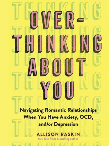 Overthinking About You Navigating Romantic Relationships When You Have Anxiety, OCD, and or Depression (PDF/EPUB Version)