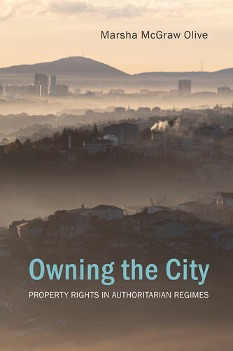 Owning the City: Property Rights in Authoritarian Regimes (Council for European Studies) (PDF/EPUB Version)