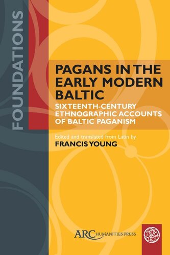 Pagans in the Early Modern Baltic: Sixteenth-Century Ethnographic Accounts of Baltic Paganism (PDF/EPUB Version)