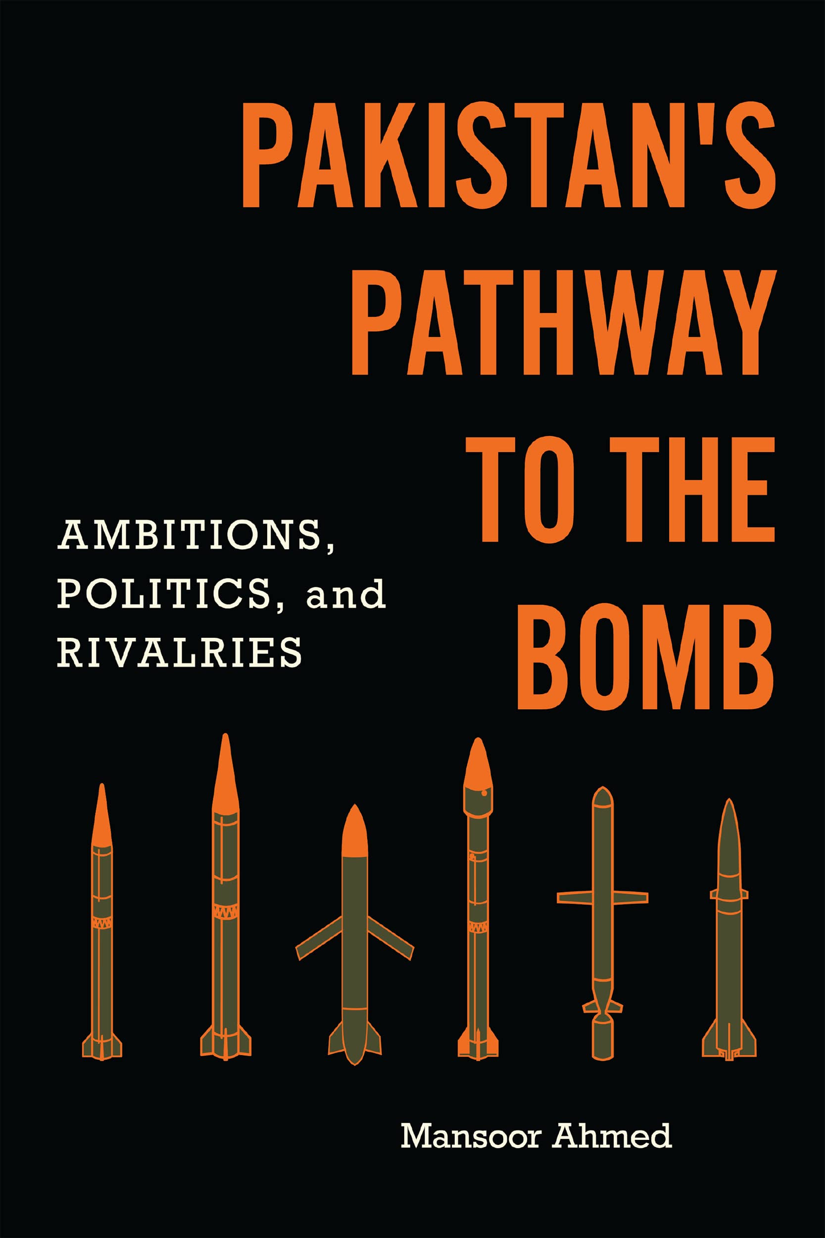 Pakistan's Pathway to the Bomb: Ambitions, Politics, and Rivalries (PDF/EPUB Version)