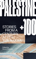 Palestine +100: Stories from a Century After the Nakba (PDF/EPUB Version)