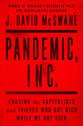 Pandemic, Inc.: Chasing the Capitalists and Thieves Who Got Rich While We Got Sick (PDF/EPUB Version)