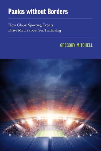 Panics without Borders: How Global Sporting Events Drive Myths about Sex Trafficking (PDF/EPUB Version)