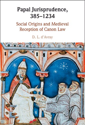 Papal Jurisprudence, 385–1234: Social Origins and Medieval Reception of Canon Law (PDF/EPUB Version)