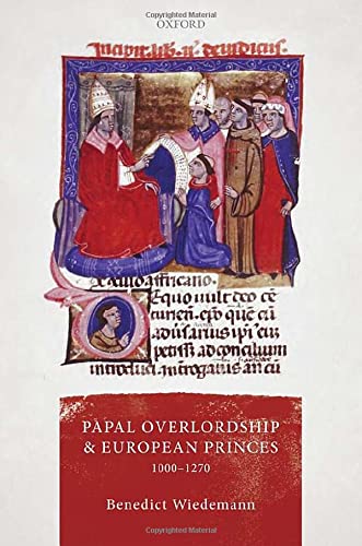 Papal Overlordship and European Princes, 1000-1270 (PDF/EPUB Version)