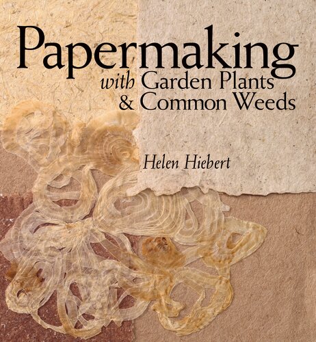 Papermaking with Garden Plants & Common Weeds (PDF/EPUB Version)