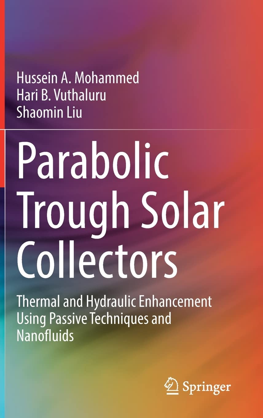 Parabolic Trough Solar Collectors: Thermal and Hydraulic Enhancement Using Passive Techniques and Nanofluids (PDF/EPUB Version)