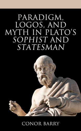 Paradigm, Logos, and Myth in Plato's Sophist and Statesman (PDF/EPUB Version)