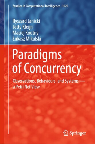 Paradigms of Concurrency: Observations, Behaviours, and Systems ? a Petri Net View (Studies in Computational Intelligence, 1020) (PDF/EPUB Version)