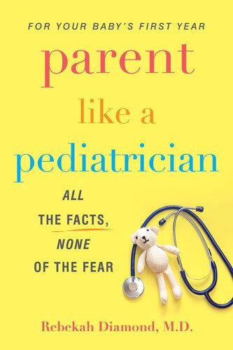 Parent Like a Pediatrician: All the Facts, None of the Fear (PDF/EPUB Version)