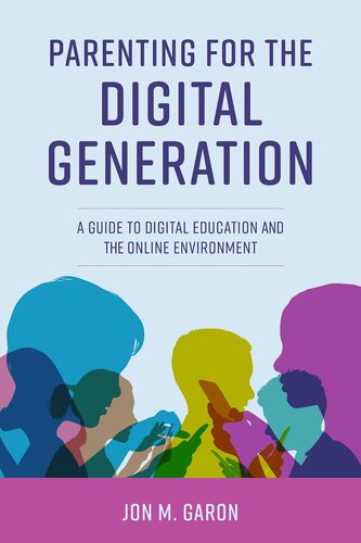 Parenting for the Digital Generation: A Guide to Digital Education and the Online Environment (PDF/EPUB Version)