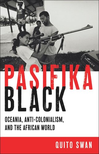 Pasifika Black: Oceania, Anti-colonialism, and the African World (PDF/EPUB Version)