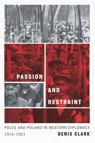 Passion and Restraint: Poles and Poland in Western Diplomacy, 1914–1921 (PDF/EPUB Version)