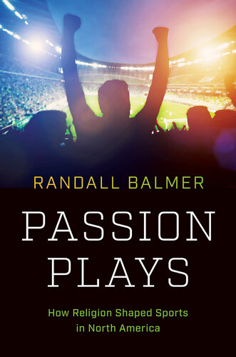 Passion Plays: How Religion Shaped Sports in North America (PDF/EPUB Version)