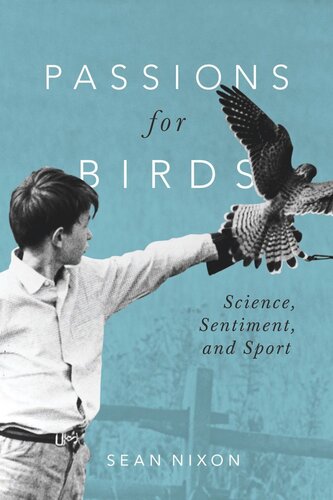Passions for Birds: Science, Sentiment, and Sport (PDF/EPUB Version)