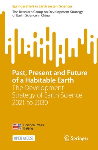 Past, Present and Future of a Habitable Earth: The Development Strategy of Earth Science 2021 to 2030 (SpringerBriefs in Earth System Sciences) (PDF/EPUB Version)