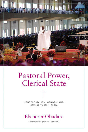 Pastoral Power, Clerical State: Pentecostalism, Gender, and Sexuality in Nigeria (Contending Modernities) (PDF/EPUB Version)