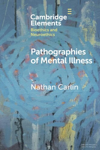 Pathographies of Mental Illness (Elements in Bioethics and Neuroethics) (PDF/EPUB Version)