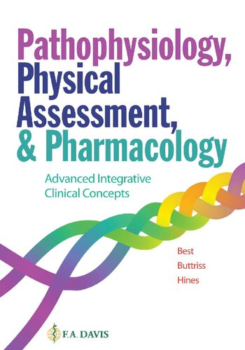 Pathophysiology, Physical Assessment, and Pharmacology Advanced Integrative Clinical Concepts (Janie Best, Grace Buttris, Annette Hines) (PDF/EPUB Version)