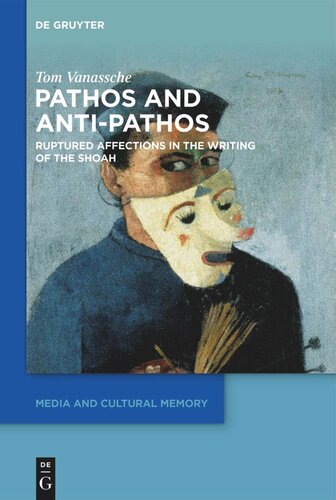 Pathos and Anti-Pathos: Ruptured Affections in the Writing of the Shoah (PDF/EPUB Version)