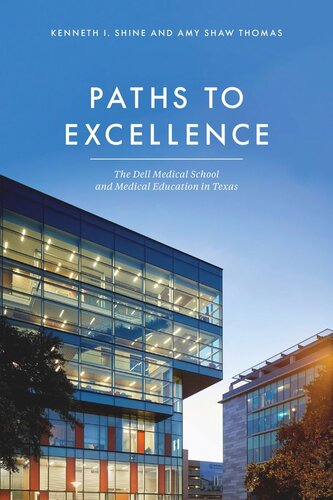 Paths to Excellence: The Dell Medical School and Medical Education in Texas (PDF/EPUB Version)