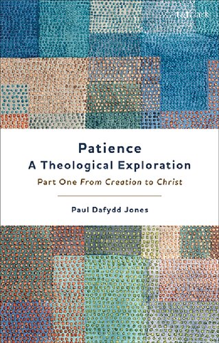 Patience—A Theological Exploration: Part One, from Creation to Christ (PDF/EPUB Version)