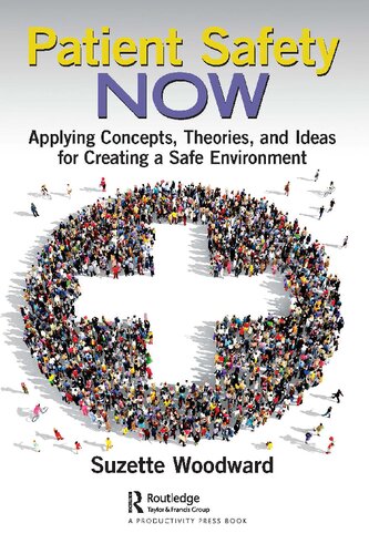 Patient Safety Now: Applying Concepts, Theories, and Ideas for Creating a Safe Environment (PDF/EPUB Version)