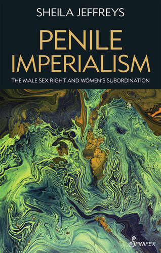 Penile Imperialism: The Male Sex Right and Women's Subordination (PDF/EPUB Version)