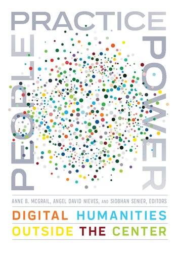 People, Practice, Power: Digital Humanities outside the Center (PDF/EPUB Version)