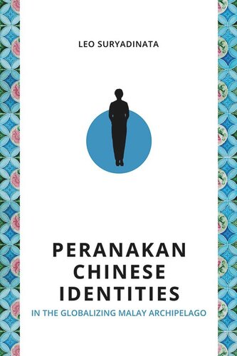 Peranakan Chinese Identities in the Globalizing Malay Archipelago (PDF/EPUB Version)