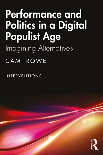 Performance and Politics in a Digital Populist Age: Imagining Alternatives (PDF/EPUB Version)