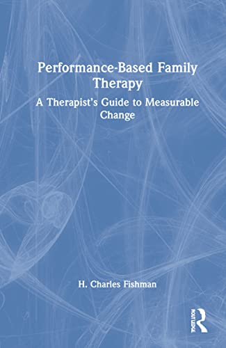Performance-Based Family Therapy: A Therapist’s Guide to Measurable Change (PDF/EPUB Version)