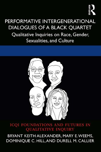 Performative Intergenerational Dialogues of a Black Quartet: Qualitative Inquiries on Race, Gender, Sexualities, and Culture (PDF/EPUB Version)