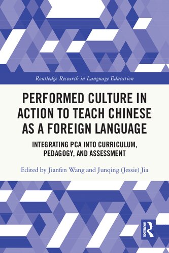 Performed Culture in Action to Teach Chinese as a Foreign Language: Integrating PCA into Curriculum, Pedagogy, and Assessment (PDF/EPUB Version)