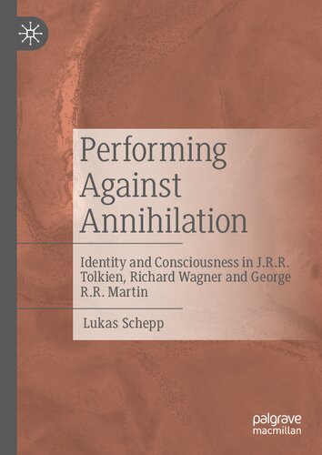 Performing Against Annihilation: Identity and Consciousness in J.R.R. Tolkien, Richard Wagner and George R.R. Martin (PDF/EPUB Version)