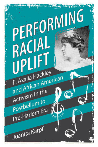 Performing Racial Uplift: E. Azalia Hackley and African American Activism in the Postbellum to Pre-Harlem Era (PDF/EPUB Version)