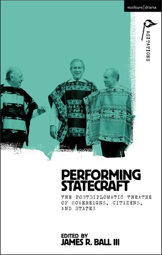 Performing Statecraft: The Postdiplomatic Theatre of Sovereigns, Citizens, and States (PDF/EPUB Version)