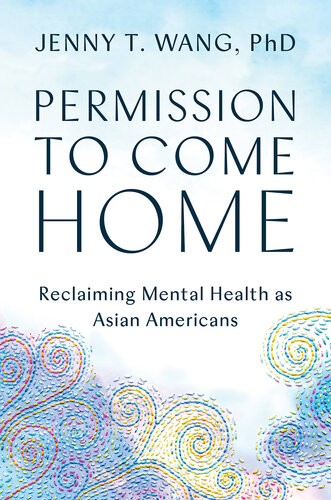 Permission to Come Home: Reclaiming Mental Health as Asian Americans (PDF/EPUB Version)