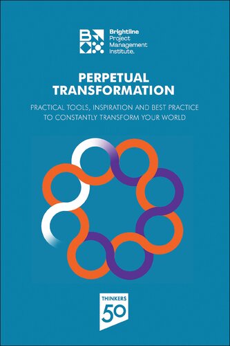 Perpetual Transformation: Practical Tools, Inspiration and Best Practice to Constantly Transform Your World (PDF/EPUB Version)