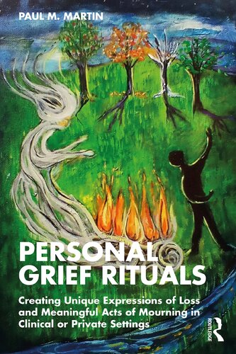 Personal Grief Rituals: Creating Unique Expressions of Loss and Meaningful Acts of Mourning in Clinical or Private Settings (PDF/EPUB Version)