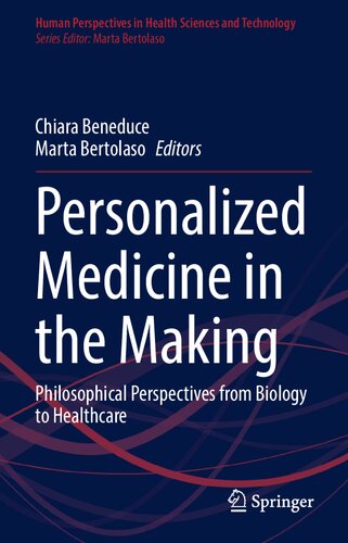 Personalized Medicine in the Making: Philosophical Perspectives from Biology to Healthcare (Human Perspectives in Health Sciences and Technology, 3) (PDF/EPUB Version)