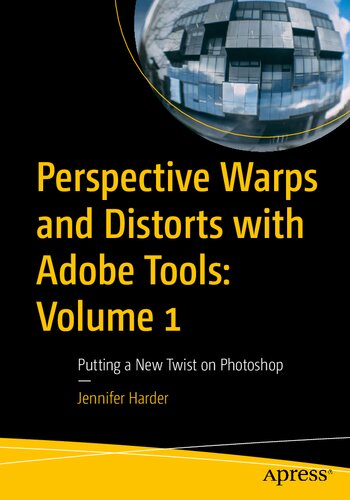 Perspective Warps and Distorts with Adobe Tools: Volume 1: Putting a New Twist on Photoshop (PDF/EPUB Version)
