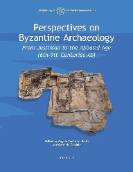 Perspectives on Byzantine Archaeology: From Justinian to the Abbasid Age (6th-9th centuries AD) (PDF/EPUB Version)
