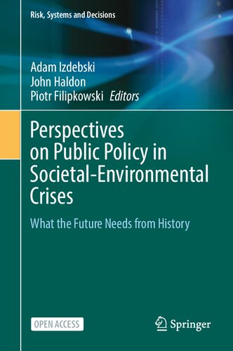 Perspectives on Public Policy in Societal-Environmental Crises: What the Future Needs from History (Risk, Systems and Decisions) (PDF/EPUB Version)