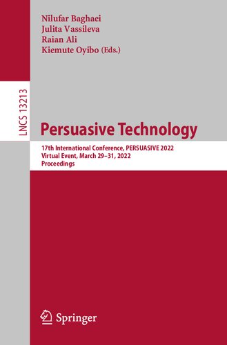 Persuasive Technology: 17th International Conference, PERSUASIVE 2022, Virtual Event, March 29–31, 2022: Proceedings (PDF/EPUB Version)