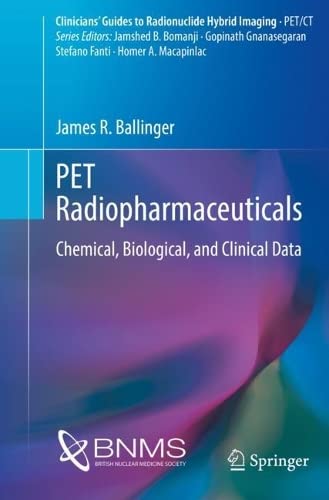 PET Radiopharmaceuticals: Chemical, Biological, and Clinical Data (PDF/EPUB Version)